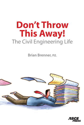Don't throw this away! : the civil engineering life