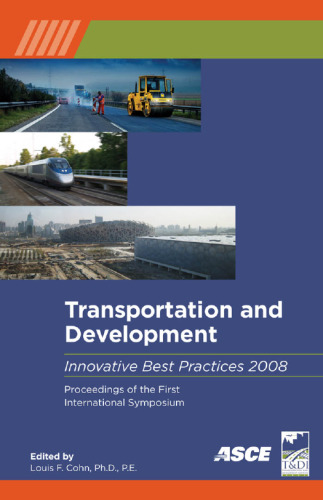 Transportation and development innovative best practices 2008 : (TDIBP 2008) : proceedings of the first international symposium, April 24-26, 2008, Beijing, China