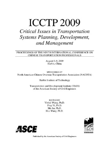 ICCTP 2009 : critical issues in transportation system planning, development, and management : proceedings of the Ninth International Conference of Chinese Transportation Professionals : August 5-9, Harbin, China