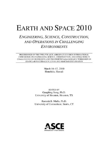 Earth and space 2010 : engineering, science, construction, and operations in challenging environments : proceedings of the Twelfth ASCE Aerospace Division International Conference on Engineering, Science, Construction, and Operations In Challenging Environments, March 14-17, 2010, Honolulu, HI