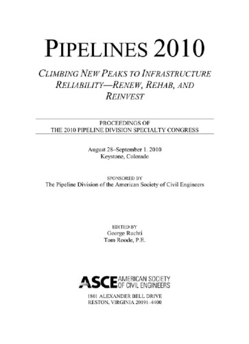Pipelines 2010 : climbing new peaks to infrastructure reliability--renew, rehab, and reinvest : proceedings of the 2010 Pipeline Division Specialty Congress, August 28-September 1, 2010, Keystone Colorado