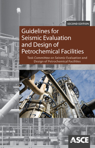 Guidelines for seismic evaluation and design of petrochemical facilities