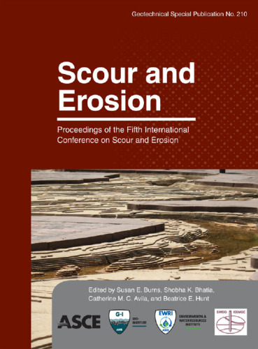 Scour and erosion : proceedings of the fifth International Conference on Scour and Erosion, ICSE-5, November 7-10, 2010, San Francisco, CA