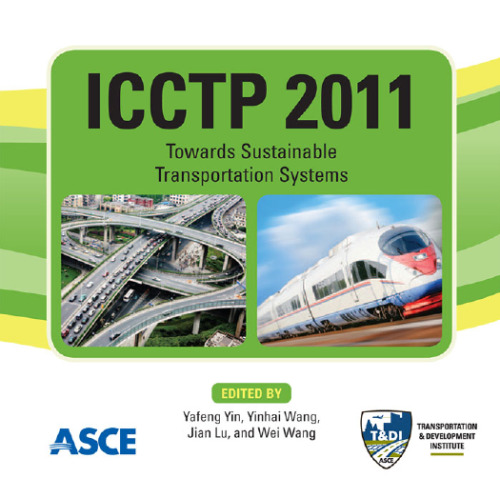 ICCTP 2011 : towards sustainable transportation systems : proceedings of the Eleventh International Conference of Chinese Transportation Professionals : August 14-17, 2011, Nanjing, China