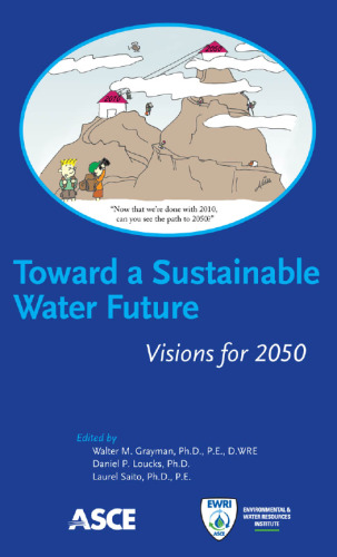 Toward a sustainable water future : visions for 2050