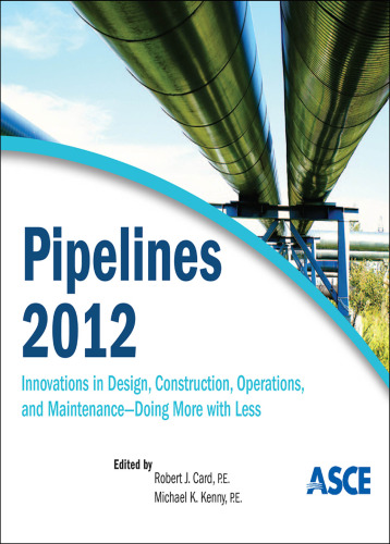 Pipelines 2012 : Innovations in Design, Construction, Operations, and Maintenance, Doing More with Less