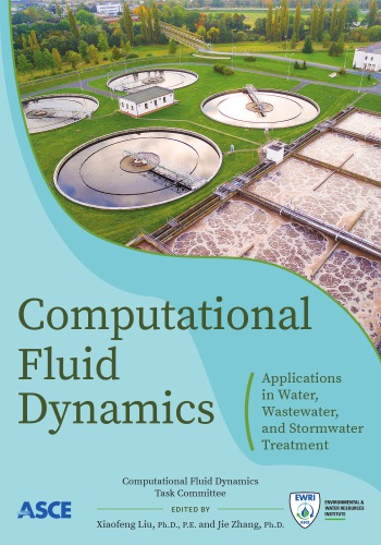 Computational fluid dynamics : applications in water, wastewater, and stormwater treatment : EWRI computational fluid dynamics task committee