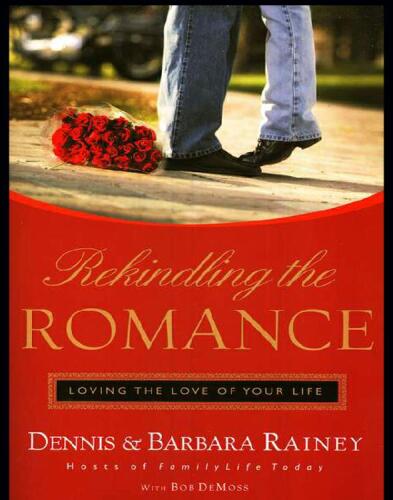 Rekindling the Romance: Loving the Love of Your Life