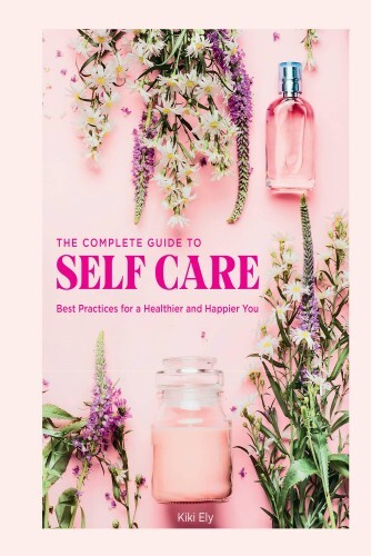 The Complete Guide to Self Care