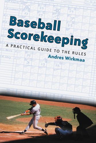 Baseball Scorekeeping: A Practical Guide to the Rules