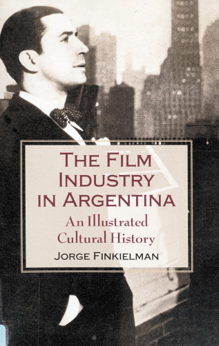 The film industry in Argentina: an illustrated cultural history