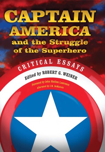 Captain America and the struggle of the superhero: critical essays
