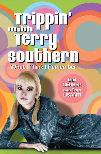 Trippin' with Terry Southern: What I Think I Remember