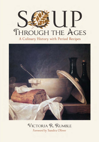 Soup through the ages : a culinary history with period recipes
