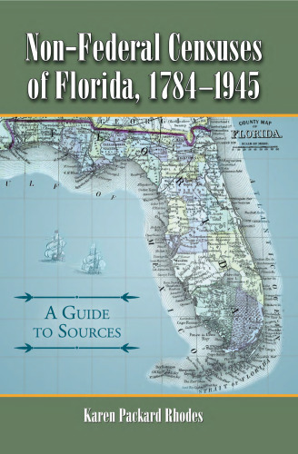 Non-Federal Censuses of Florida, 1784-1945 : A Guide to Sources