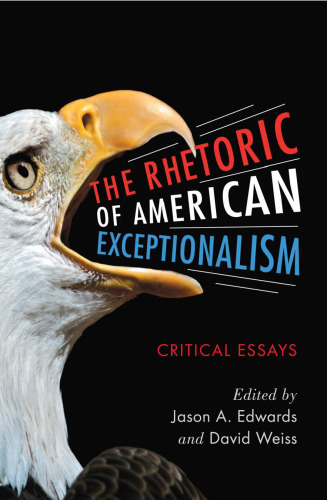 The Rhetoric of American Exceptionalism: Critical Essays