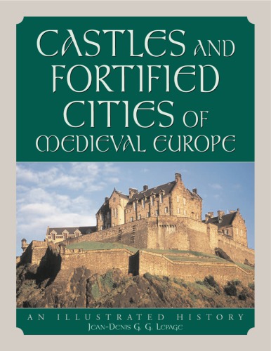 Castles and fortified cities of medieval Europe: an illustrated history