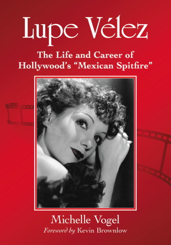 Lupe Vélez : the life and career of Hollywood’s "Mexican spitfire"