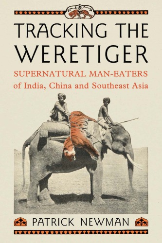 Tracking the weretiger: supernatural man-eaters of India, China and southeast Asia
