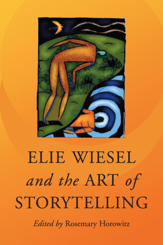 Elie Wiesel and the Art of Storytelling