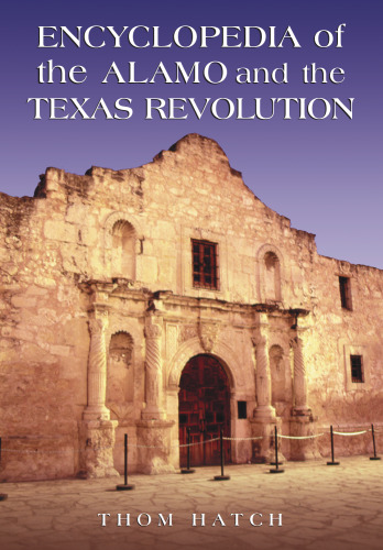 Encyclopedia of the Alamo and the Texas Revolution