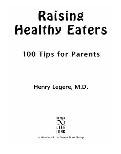 Raising Healthy Eaters: 100 Tips For Parents