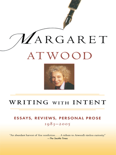 Writing with Intent: Essays, Reviews, Personal Prose: 1983-2005