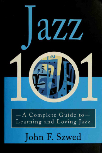 Jazz 101 : a complete guide to learning and loving jazz