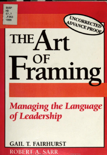 The art of framing : managing the language of leadership