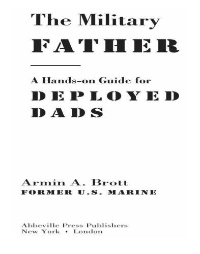 The Military Father: A Hands-on Guide for Deployed Dads