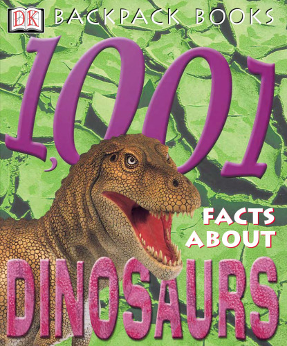 : 1001 Facts About Dinosaurs