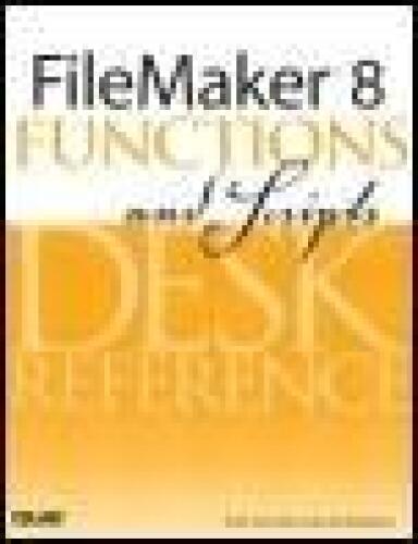 FileMaker 8 Functions and Scripts Desk Reference