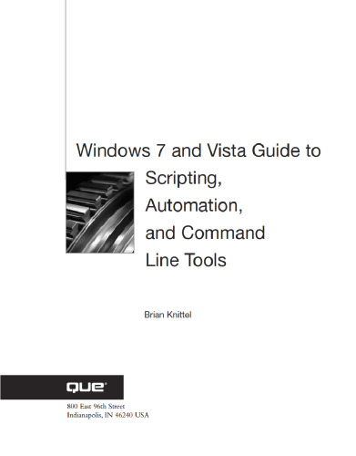 Windows 7 and Vista Guide to Scripting, Automation, and Command Line Tools