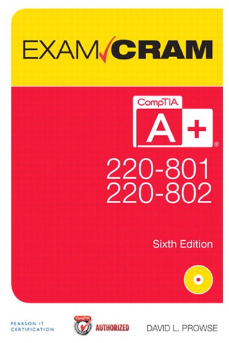CompTIA® A+ 220-801 and 220-802 Exam Cram