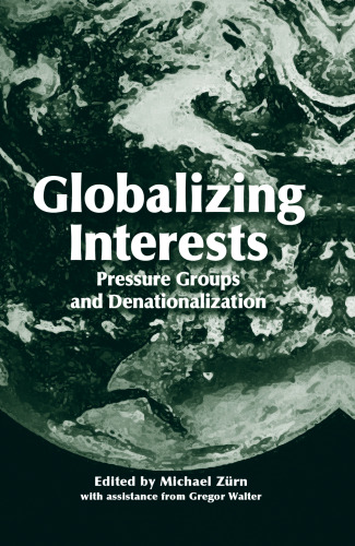 Globalizing Interests: Pressure Groups and Denationalization