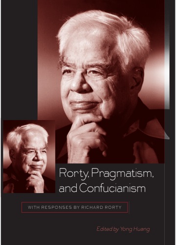 Rorty, Pragmatism, and Confucianism: With Responses by Richard Rorty