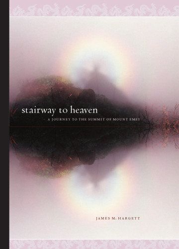 Stairway to Heaven : A Journey to the Summit of Mount Emei