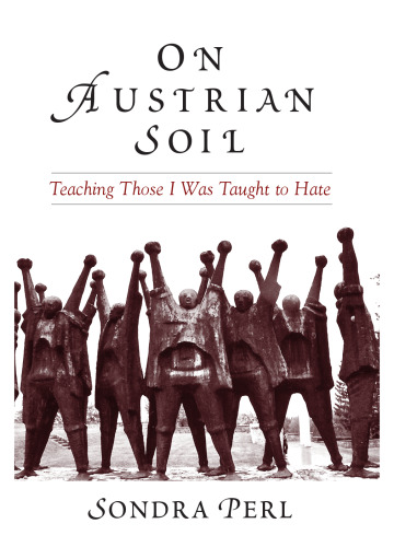On Austrian Soil : Teaching Those I Was Taught to Hate