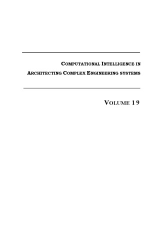 Computational Intelligence in Architecting Engineering Systems : proceedings of the Artificial Neural Networks in Engineering Conference (ANNIE 2009) held November 2-4, 2009, in St. Louis, Missouri, U.S.A