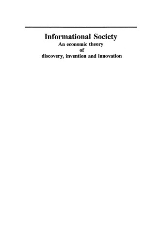 Informational Society: An economic theory of discovery, invention and innovation
