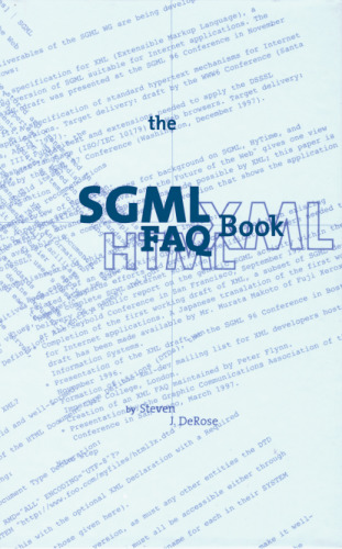 The SGML FAQ Book: Understanding the Foundation of HTML and XML