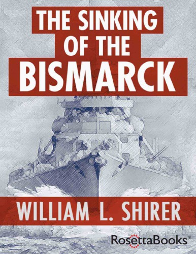 The sinking of the Bismarck: the deadly hunt