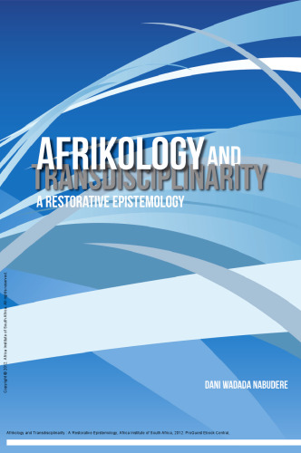 Afrikology and Transdisciplinarity : A Restorative Epistemology