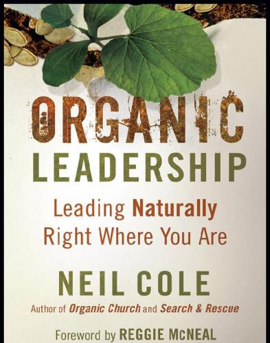 Organic Leadership: Leading Naturally Right Where You Are