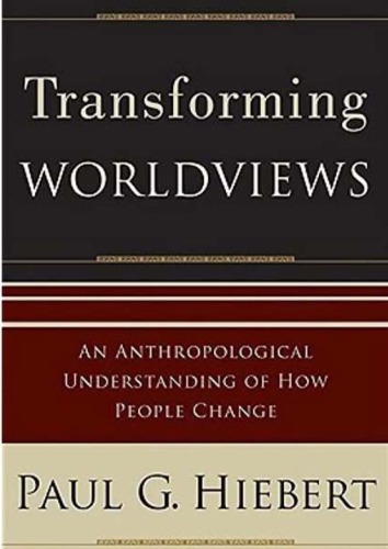 Transforming Worldviews: An Anthropological Understanding of how People Change