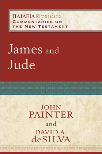 James and Jude: (A Cultural, Exegetical, Historical, & Theological Bible Commentary on the New Testament) (Paideia: Commentaries on the New Testament)