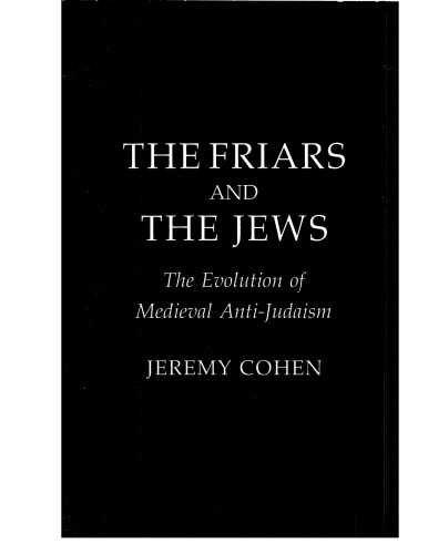 The friars and the Jews: the evolution of medieval anti-Judaism