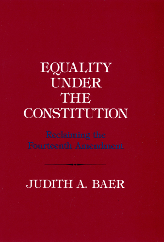 Equality under the Constitution: reclaiming the Fourteenth Amendment