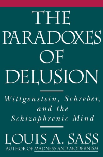 The paradoxes of delusion : Wittgenstein, Schreber and the schizophrenic mind