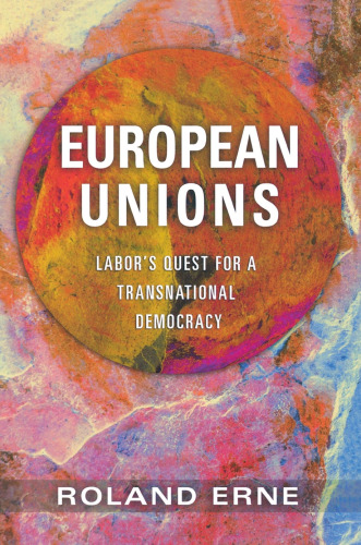 European Unions : Labor's Quest for a Transnational Democracy